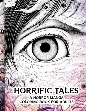 Horrific Tales: A Horror Manga Coloring Book for Adults