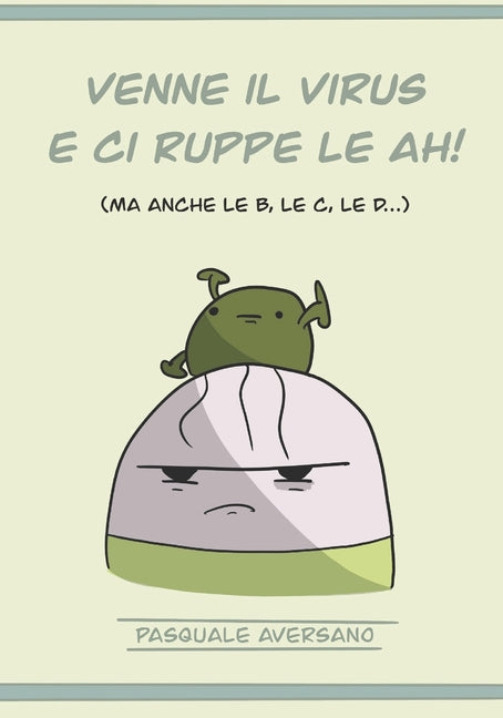Venne il virus e ci ruppe le AH!: ma anche le B, le C, le D...