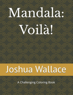 Mandala: Voilà!: A Challenging Coloring Book
