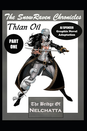 The SnowRaven Chronicles Thian Oil Graphic Novel Adaptation Part One The Bridge of Nelchatta