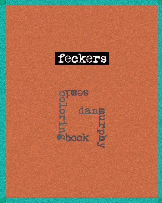 Feckers: a semi-coloring book