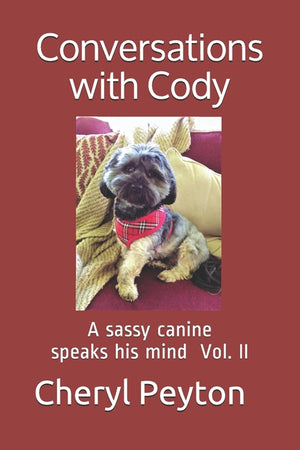 Conversations with Cody: A sassy canine speaks his mind Vol. II