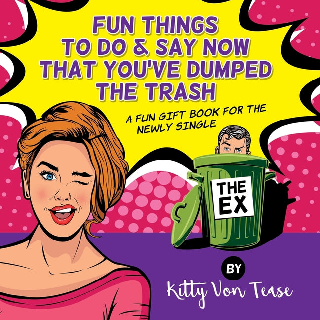 Fun Things To Do & SAy Now You'Ve Dumped The Trash: A Fun Gift Book For The Newly Single