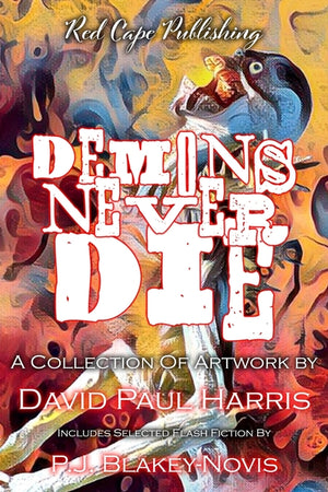 Demons Never Die: A Collection of Artwork & Flash Fiction