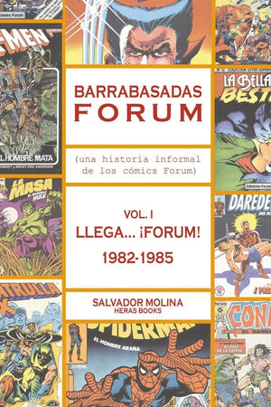 Barrabasadas Forum (Historia informal de los cómics Forum): vol. 1. Llega...¡Forum! 1982-1985