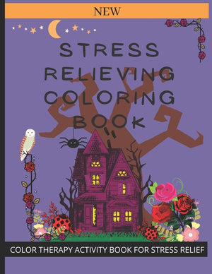 Stress Relieving Coloring Book: Color Therapy Activity Book for Stress Relief
