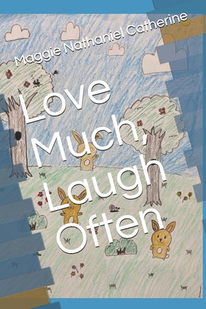 Love Much, Laugh Often