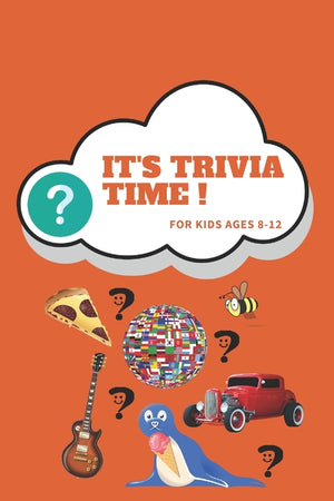 It's Trivia Time For Kids Ages 8 - 12: Crazy Fun and Challenging Trivia Knowledge for Kids and Adults Including Information About Animals, Space, Scie