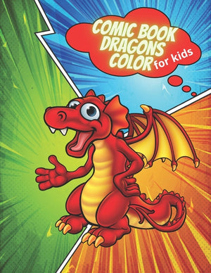 Comic book dragons color for kids: Funny dragon colorful, create your own comic