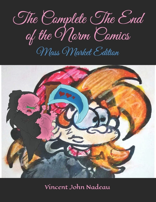 The Complete The End of the Norm Comics: Mass Market Edition