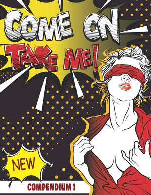 Come On Take Me!: Comic Book Compendium 1 Unique and Funny Gift only for Adults