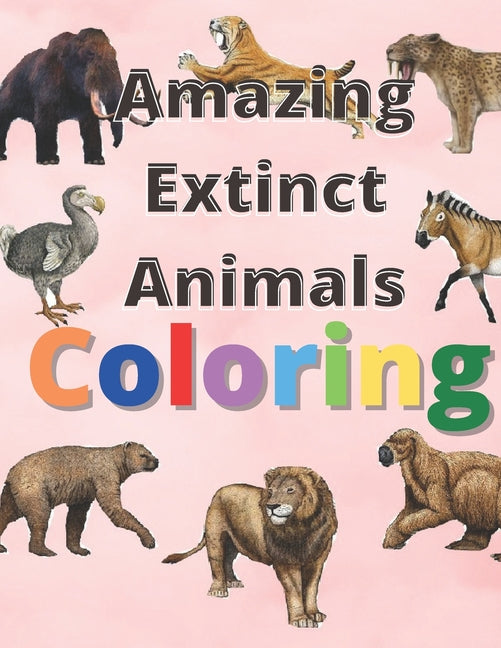 Amazing extinct animals coloring: Book Featuring Amazing extinct animals