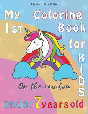 My 1st Coloring Book for KIDS: under 7 years old (unicorn on the rainbow) -Silly unicorns Coloring Books- 50 pages 8,5 x 11 inches