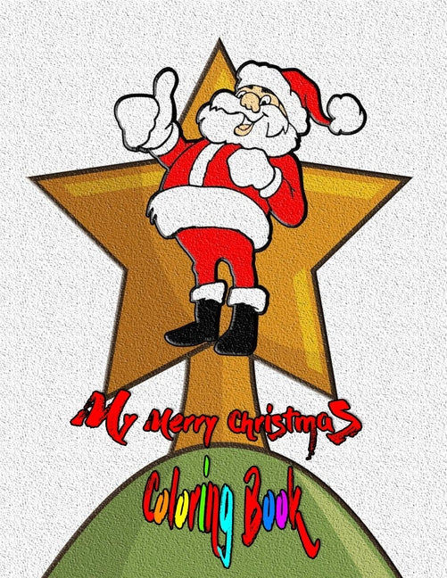 My merry christmas coloring book: Gift for Kids, 24 Pages /Format 8,5x11 of Beautiful Designs Perfect Christmas Gift for Children All Skill Levels Boy