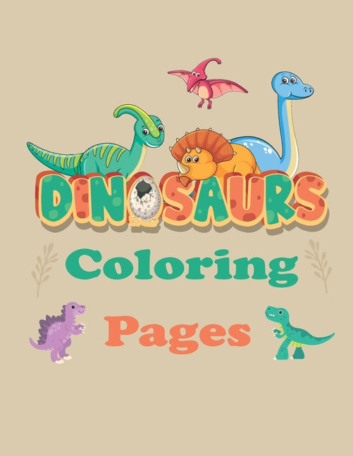 Dinosaurs Coloring Pages: Coloring book For Kids - Great Gift for Boys & Girls, Ages 4-8