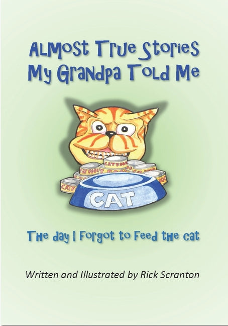 Almost True Stories My Grandpa told me: The day I forgot to feed the cat