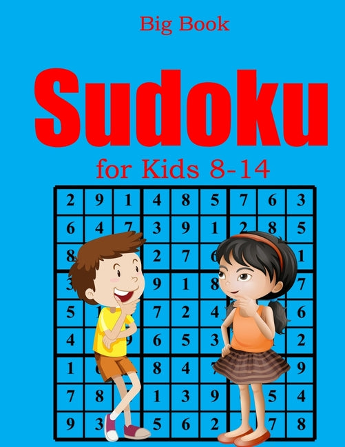 Big Book Sudoku for Kids 8-14: Over 700 Puzzles & Solutions, Easy to Very Hard Puzzles for kids