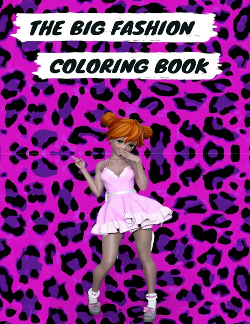 The Big Fashion Coloring Book: The Big Fashion Coloring Book: Fun and Stylish Fashion and Beauty Coloring Book for Women and Girls Paperback