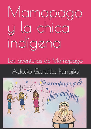 Mamapago y la chica indígena: Las aventuras de Mamapago