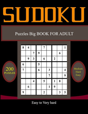 Su Doku Puzzles Big BOOK FOR ADULT, Easy to Very hard: 200 Easy, Medium, Hard & Very hard Sudoku Puzzles with Solutions paperback game suduko puzzle b