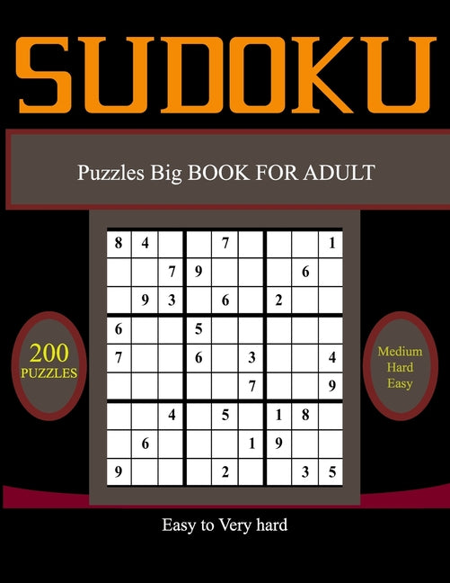 Su Doku Puzzles Big BOOK FOR ADULT, Easy to Very hard: 200 Easy, Medium, Hard & Very hard Sudoku Puzzles with Solutions paperback game suduko puzzle b