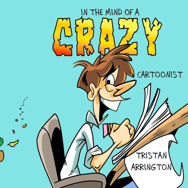In the Mind of A Crazy Cartoonist: A Anthology of day to day, gag comic Collection series.