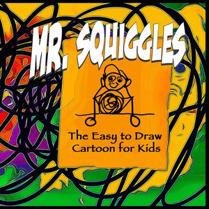 Mr. Squiggles, the Easy to Draw Cartoon for Kids: If You Can Scribble, You Can Draw Mr. Squiggles - Then Have Fun Colouring Him In.