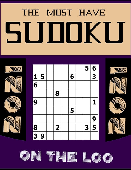 The Must have Su doku on the Loo: Easy To Very Hard Large print sudoku puzzles book for adults brain games Sudoku with solution Sudoku Puzzles 9x9 Of Th