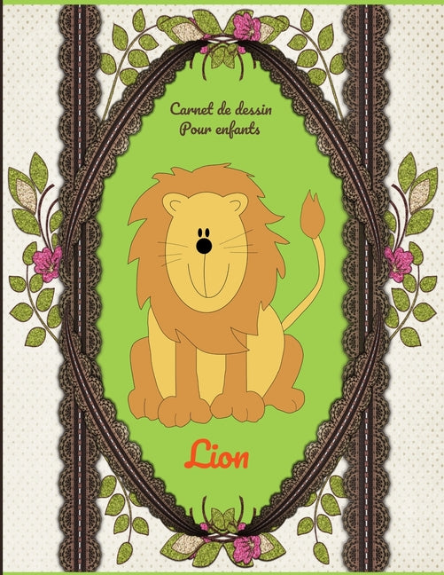 Carnet de dessin pour enfants Lion: Carnet de dessin pour enfants Lion: Bloc à dessin: Carnet de dessin pour enfants Lion, grande taille. 8.5x11 inche