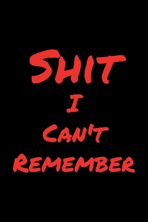 Shit I Can't Remember