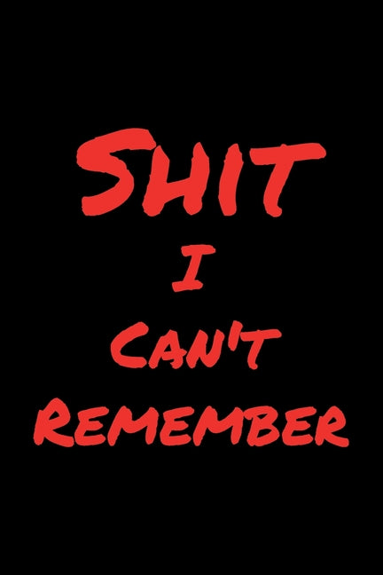 Shit I Can't Remember