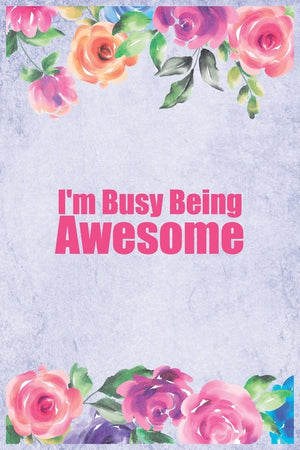 I'm Busy Being Awesome