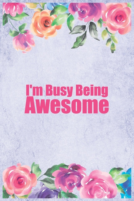 I'm Busy Being Awesome