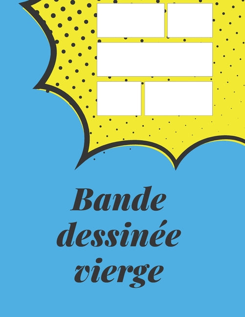 Bande dessinée vierge: pour dessiner vos propres bandes dessinées 130 pages