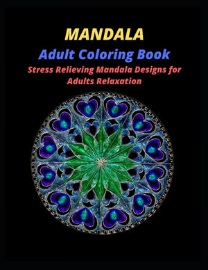 MANDALA Adult Coloring Book: Mandala Coloring Book With 60 Beautiful Mandalas For Relaxation and Stress Relief