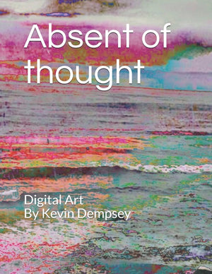Absent of thought: Digital Art