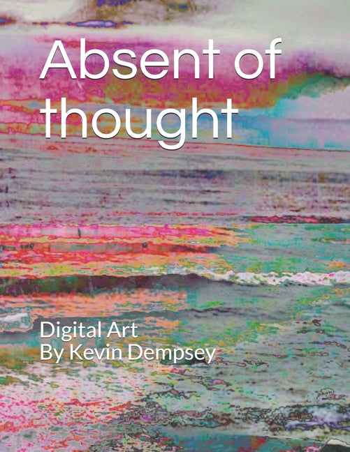Absent of thought: Digital Art