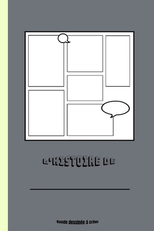 L'histoire de: Carnet de dessin BD (50 planches à remplir pour adultes, enfants et ados)