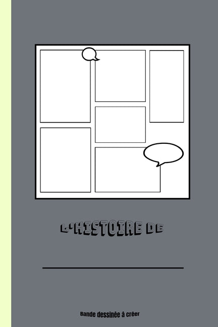 L'histoire de: Carnet de dessin BD (50 planches à remplir pour adultes, enfants et ados)