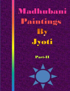 Madhubani Paintings by Jyoti: Part II
