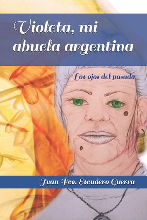 Violeta, mi abuela argentina: Los ojos del pasado