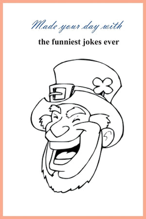 made your day with the funniest jokes ever: 76 pages of 70 funny jokes