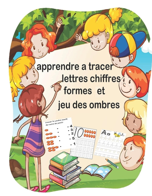 apprendre a tracer lettres chiffres formes et jeu des ombres: cahier d'écriture pour enfant de 3 a 5 ans, livre d'activités grand format, les lettres