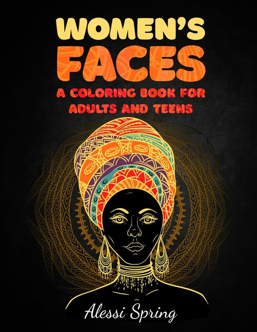 Women's Faces: A Coloring Book for Adults and Teens