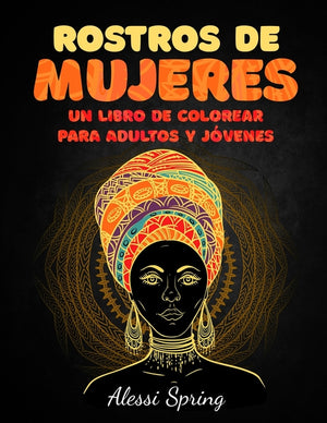 Rostros de Mujeres: Un Libro de Colorear para Adultos y Jóvenes
