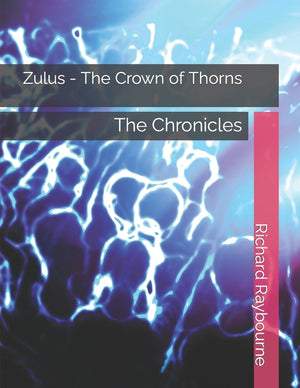 Zulus - The Crown of Thorns: The Chronicles