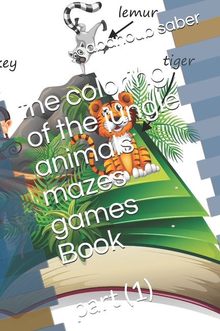 The coloring of the jungle animals mazes games Book: part (1)