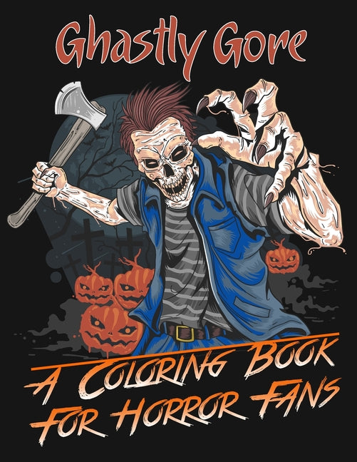 Ghastly Gore: A Coloring Book for Horror Fans: Zombie Head Skull Coloring Book