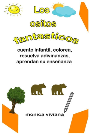 Los ositos fantasticos, cuento infantil, colorea, resuelva adivinanzas, aprendan su enseñanza.