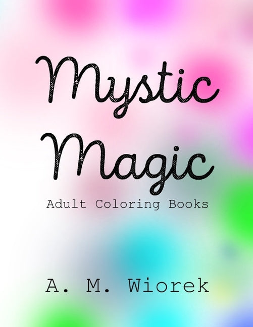 Mystic Magic: Adult Coloring Books